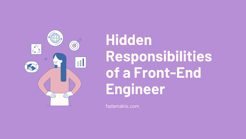 Hidden Responsibilities of a Front-End Engineer