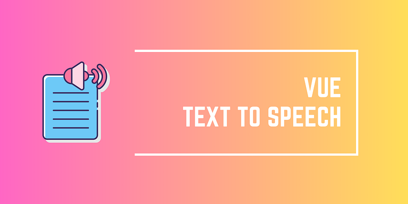 Text to Speech with Vue