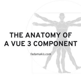The Anatomy of a Vue 3 Component